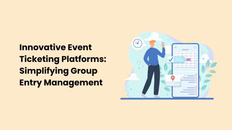 Innovative Event Ticketing Platforms Simplifying Group Entry Management