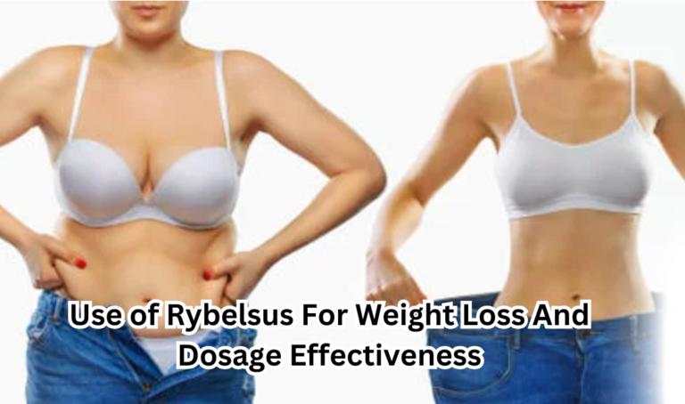 Use of Rybelsus For Weight Loss And Dosage Effectiveness